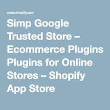 Simp Google Trusted Store Ecommerce Plugins For Online Stores Shopify App Store Shopify Apps Ecommerce Shopify