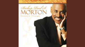 Bishop Paul Morton Be Blessed Mp3 Download If You Could See Me Now Bishop Paul S Morton Sr Shazam