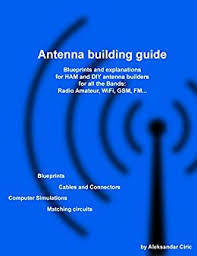Iw5edi homebrew page on6mu homebrew page (mostly vhf / uhf) aa5tb homebrew page (steve yates) mømtj homebrew page. Antenna Building Guide Blueprints And Explanations For Ham And Diy Antenna Builders For All Bands And Uses Ciric Aleksandar Ebook Amazon Com