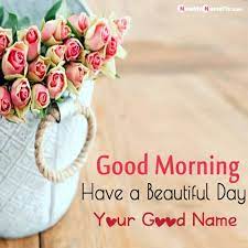 Good Morning Wishes Name Write Pictures Create Free Online Good Morning Wishes Morning Wish Good Night Wishes