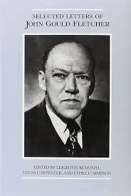 The The Selected Letters of John Gould Fletcher : Fletcher, John, Rudolph, Leighton,  Simpson, Ethel, Carpenter, Lucas: Amazon.ca: Books
