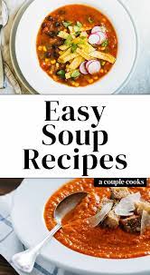 15 Easy Soup Recipes Healthy Delicious A Couple Cooks Recipe Easy Soup Recipes Easy Soup Recipes Healthy Easy Soups