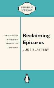 The epicurean inscription by diogenes of oinoanda (c. Reclaiming Epicurus Penguin Special By Luke Slattery Penguin Books Australia