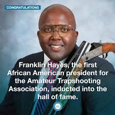 Franklin Darryl Hayes has made history as the first African American  president of the Amateur Trapshooting Association (ATA) and was recently  inducted into the Michigan Trapshooting Association Hall of Fame. In 2022,