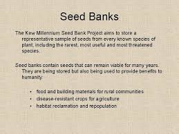 A seed bank (also seedbank or seeds bank) stores seeds to preserve genetic diversity; Conservation Learning Objectives The Factors Affecting Biodiversity To