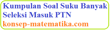 Sering berlatih soal tps dapat membuat calon mahasiswa terbiasa dengan jenis soal, sehingga diharapkan dapat. Kumpulan Soal Suku Banyak Seleksi Masuk Ptn Konsep Matematika Koma