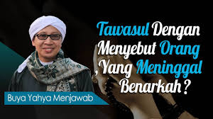 Tawasul ialah aktivitas mengambil sarana atau wasilah agar doa atau ibadahnya dapat diterima allah swt. Tawasul Dengan Menyebut Orang Yang Meninggal Benarkah Buya Yahya Menjawab Youtube
