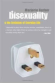 *i turn and continue to pick up cool rocks. Amazon Com Bisexuality And The Eroticism Of Everyday Life 9780415926614 Garber Marjorie Books