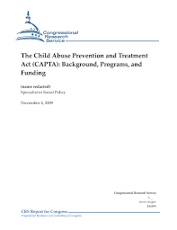 For a period of 17 months, i also required cps areas to refer all cases involving an allegedly false allegation of rape, domestic violence, or both, to me personally to consider. The Child Abuse Prevention And Treatment Act Capta Background Programs And Funding Everycrsreport Com