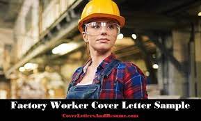 Factory worker responsibilities define the job nature, requirement, and scope of this profession. Factory Worker Cover Letter Sample And Writing Tips Clr