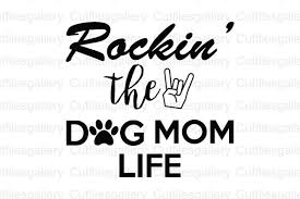 Sarcastic svg files mom life svg files for cricut and silhouette. Rockin The Dog Mom Life Svg Graphic By Cutfilesgallery Creative Fabrica