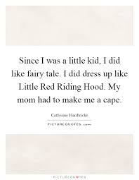 Since I Was A Little Kid I Did Like Fairy Tale I Did Dress Up Picture Quotes