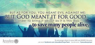 Genesis 50 20 But As For You You Meant Evil Against Me But God Meant It For Good In Order To Bring It Ab Pray For Peace Scripture Verses Faith Hope Love