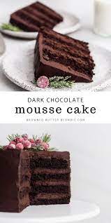 Dark Chocolate Mousse Cake Browned Butter Blondie Recipe Dark Chocolate Cake Recipes Mousse Cake Recipe Super Moist Chocolate Cake
