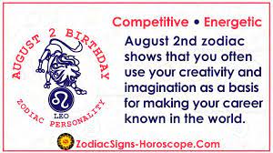 Apparently, this sign was always there, but the ancient astrologers excluded it because 12 signs fit the lunar cycles of the year better. August 2 Zodiac Full Horoscope Birthday Personality Zsh