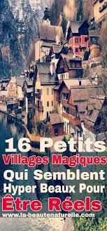 16 Petits Villages Magiques Qui Semblent Hyper Beaux Pour Etre Reels Inspiration Pour Les Voyages Voyage Voyage Insolite