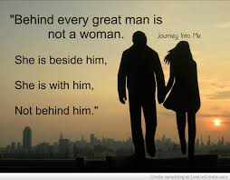 He said 'they say behind every great man there's a woman. Behind Every Great Man Quotes Quotesgram
