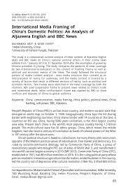 Maybe you would like to learn more about one of these? Pdf International Media Framing Of China S Domestic Politics An Analysis Of Aljazeera English And Bbc News