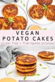 Vegan Potato Cakes Easy Gluten Free Avocado Centric Recipe Vegan Comfort Food Vegan Potato Recipes Potato Cakes