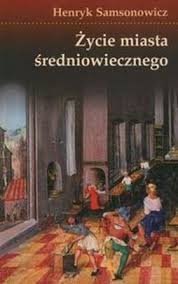 Start by marking historia polski do roku 1795 as want to read by. Zycie Miasta Sredniowiecznego Henryk Samsonowicz Opis Ocena Recenzja
