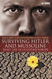 Surviving Hitler and Mussolini: Daily Life in Occupied Europe: Occupation  in Europe Robert Gildea Berg Publishers