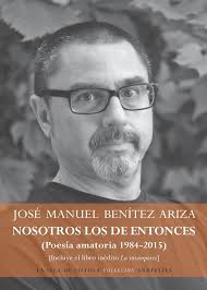 Nosotros los de entonces (Poesía amatoria 1984-2015) [Incluye el libro  inédito La intemperie]