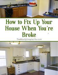 How To Fix Up Your House When You Re Broke Diy Kitchen Remodel Remodeling Mobile Homes Kitchen Redo