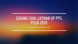 Bisa di print out maupun di akses lewat android dan pc. Blog Pendidikan Indonesia Abad 21 Gudang Soal Latihan Up Ppg Pgsd 2021
