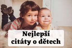 Odkud se tato hezká tradice rozšířila? Citaty O Detech 141 Nejlepsich Ktere Vas Pobavi 2021