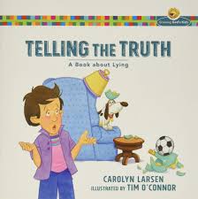 Telling The Truth A Book About Lying Growing God S Kids Larsen Carolyn O Connor Tim Amazon Co Uk Books