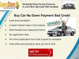 You could receive a higher apr if you insist on no down payment. Buying A Car With No Money Down And Bad Credit