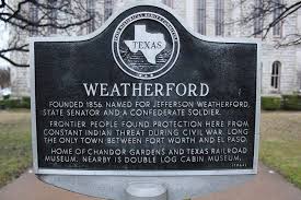 Weatherford Tx Great Town With An Awesome Square And Courthouse Weatherford Historical Marker Texas Life