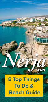 Nerja Spain Top Things To Do Beach Guide Spain Travel Nerja Spain Spain Travel Guide