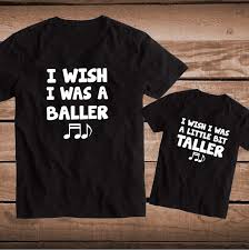 I Wish I Was A Baller I Wish I Was A Bit Taller Matching Clever Song Lyric Shirts Father And Son Tees Father And Child Tee Primedecals Funny