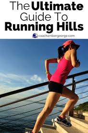 Guide To Running Hills Running Tips For Runners To Conquer Each Hill Running Gym Workout For Beginners Fun Workouts
