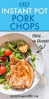 Chop vegetables into large chunks. Instant Pot Pork Chops From Fresh Or Frozen Recipes From A Pantry