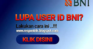 Lupa User Id Bni Lakukan Cara Ini