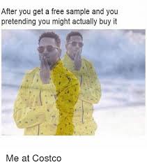 After You Get A Free Sample And You Pretending You Might Actually Buy It Me At Costco Costco Meme On Esmemes Com