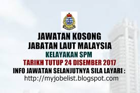 Tarikh tutup permohonan 31 disember 2017 lokasi : Jawatan Kosong Kerajaan Terkini Di Jabatan Laut Malaysia 24 Disember 2017