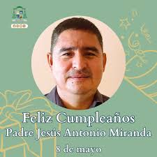 Saludamos al Padre Jesús Antonio Miranda, Vicario Cooperador de la  Parroquia Dulce Nombre de María, en el día de su Cumpleaños. ¡¡Felicidades!!