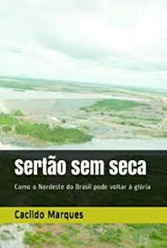Check spelling or type a new query. Sertao Sem Seca Como O Nordeste Do Brasil Pode Voltar A Gloria Portuguese Edition Ebook Marques Cacildo Amazon In Kindle Store