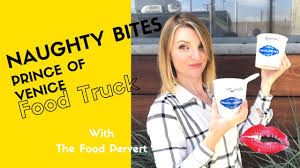 Yelp gave prince of venice food truck the score of 4. Naughty Bites Prince Of Venice Food Truck Youtube