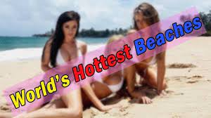 Top 5 Beaches In The World With The Hottest Women Hotestwomenbeahc Goahotbeach Goatopbeach Funtechnews Hot Beach Beaches In The World Beach Tops