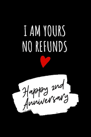 The traditional gift for the 2 year anniversary mark is cotton. I Am Yours No Refunds Funny Notebook 2 Year Anniversary Gifts For Her Original Blank Journal Publishing Marc J Lewis 9781082877438 Amazon Com Books