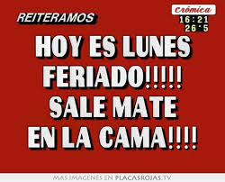 Una parte de los días feriados del año corresponden a celebraciones de. Hoy Es Lunes Feriado Sale Mate En La Cama Placas Rojas Tv