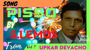 # GOAN KONKANI SONG # PISSO # sung by S. Lemos # in UPKAR DEVACHO # vol -7 #