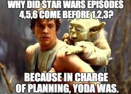 Why Did Star Wars Episodes 4 5 6 Come Before 1 2 3 Real Funny Has The Best Funny Pictures And Videos In Star Wars Episode 4 Star Wars Humor Star Wars Memes