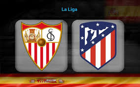 Preview Sevilla Vs Atletico Madrid Ambisi Menjaga Takhta La Liga