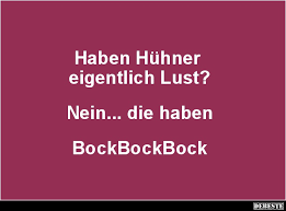 Haben Huhner Eigentlich Lust Lustige Bilder Spruche Witze Echt Lustig