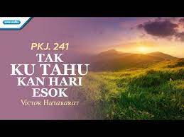 Pkj 241 Tak Ku Tahu Kan Hari Esok Victor Hutabarat With Lyric Youtube Rohani